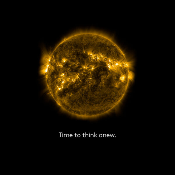 Glowing sun in front of a black background. Text: Time to think anew.
