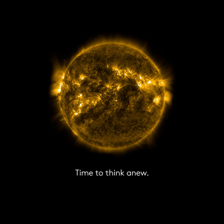 Glowing sun in front of a black background. Text: Time to think anew.